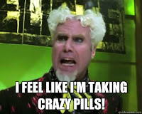 Zoolander Mugatu I feel like I'm taking crazy pills