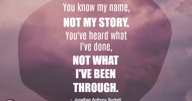 Think Positive To Make Things Positive - You Know My Name, Not My Story You  know my name