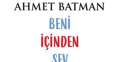 Ahmet Batman In Beni Icinden Sev Kitabinin Hikayesi Girisimci Guclu Gokozan In Hayatindan Calinti Mi Onedio Com