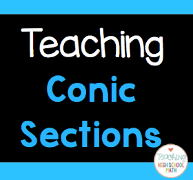 Teaching High School Math: Teaching Conic Sections (and a FREEBIE!)
