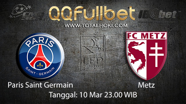 BOLA88 - PREDIKSI TARUHAN BOLA PARIS SAINT GERMAIN VS METZ 10 MARET 2018 ( FRENCH LIGUE 1 )