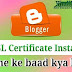 Blogger website me SSL certificate (HTTPS) installed hone ke baad kya kare