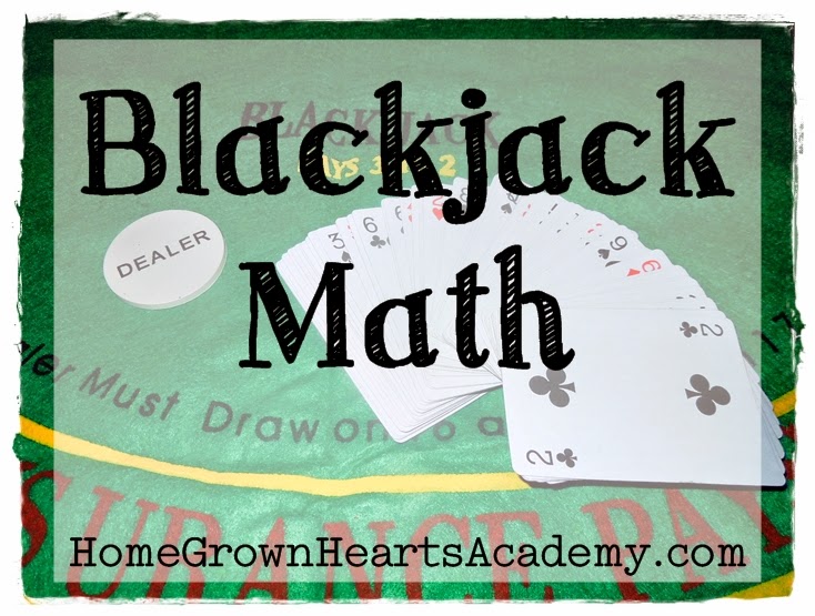 Home Grown Hearts Academy Homeschool Blog Homeschool Math Blackjack