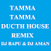 TAMMA TAMMA DUCTH HOUSE REMIX - DJ BAPU & DJ AMAN