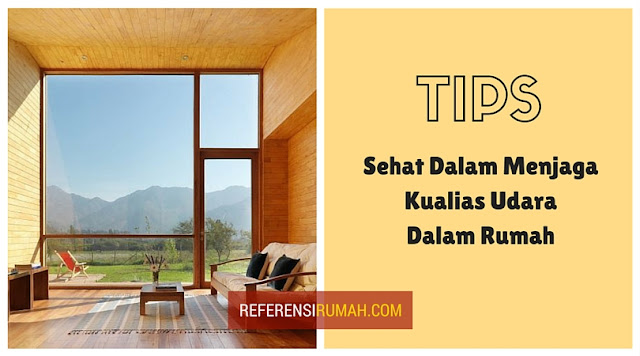 Tips Sehat Dalam Menjaga Kualias Udara Dalam Rumah Tips Sehat Dalam Menjaga Kualias Udara Dalam Rumah
