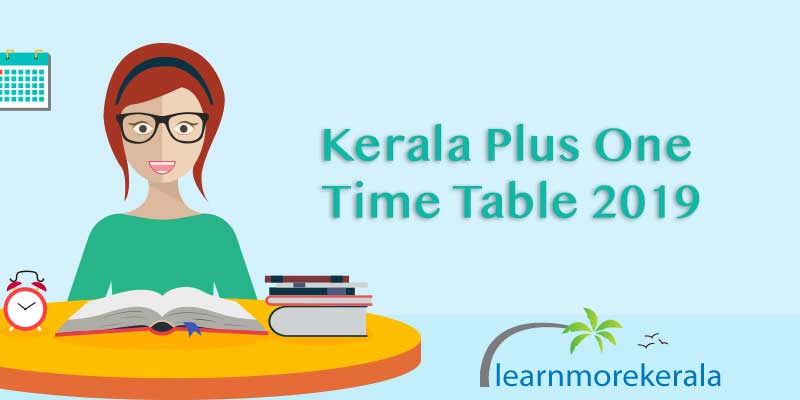 Higher Secondary First Year Time Table 2019 plus one time table 2019