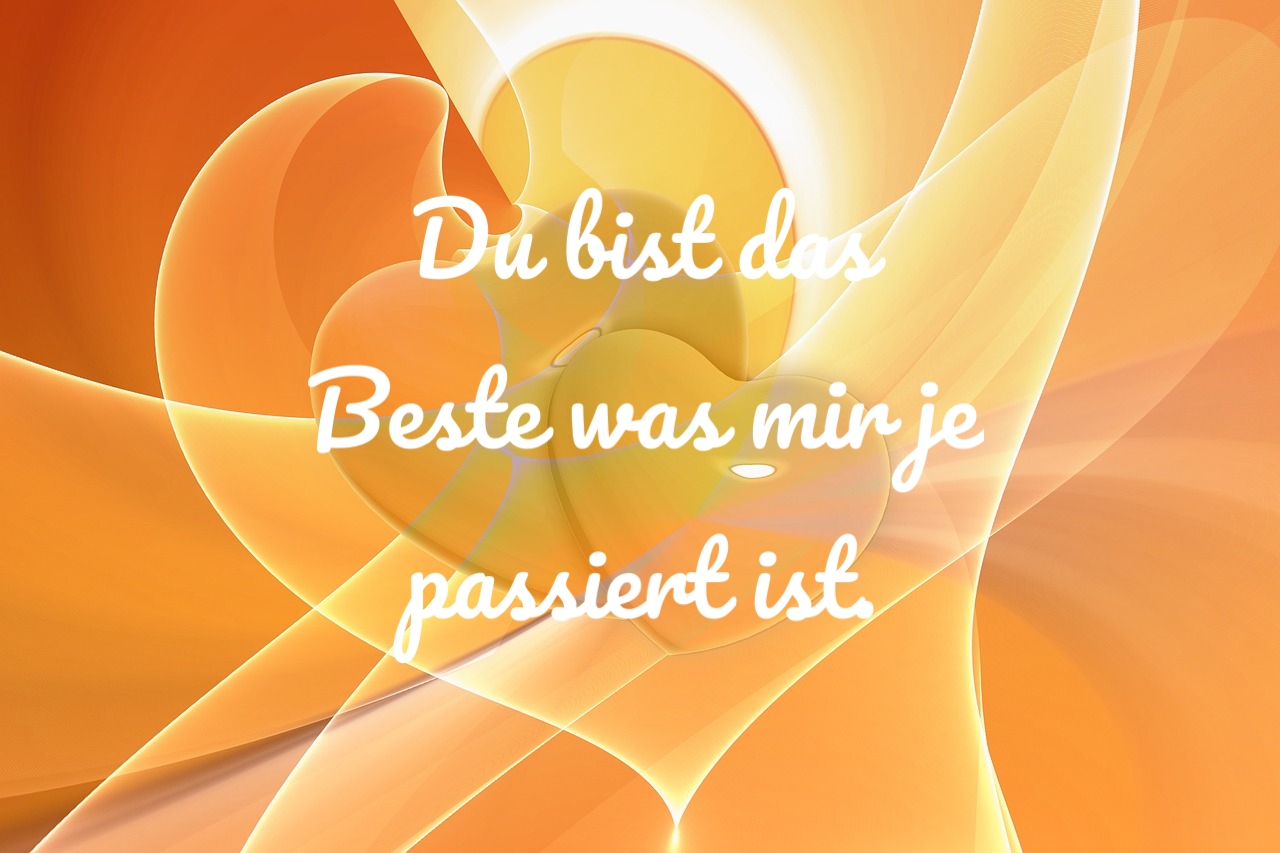 Liebessprüche Liebe Sprüche Spruchbilder Du bist das Beste was mir je