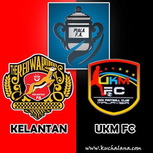 Piala FA 2016 Preview : Kelantan vs KL UKM FC