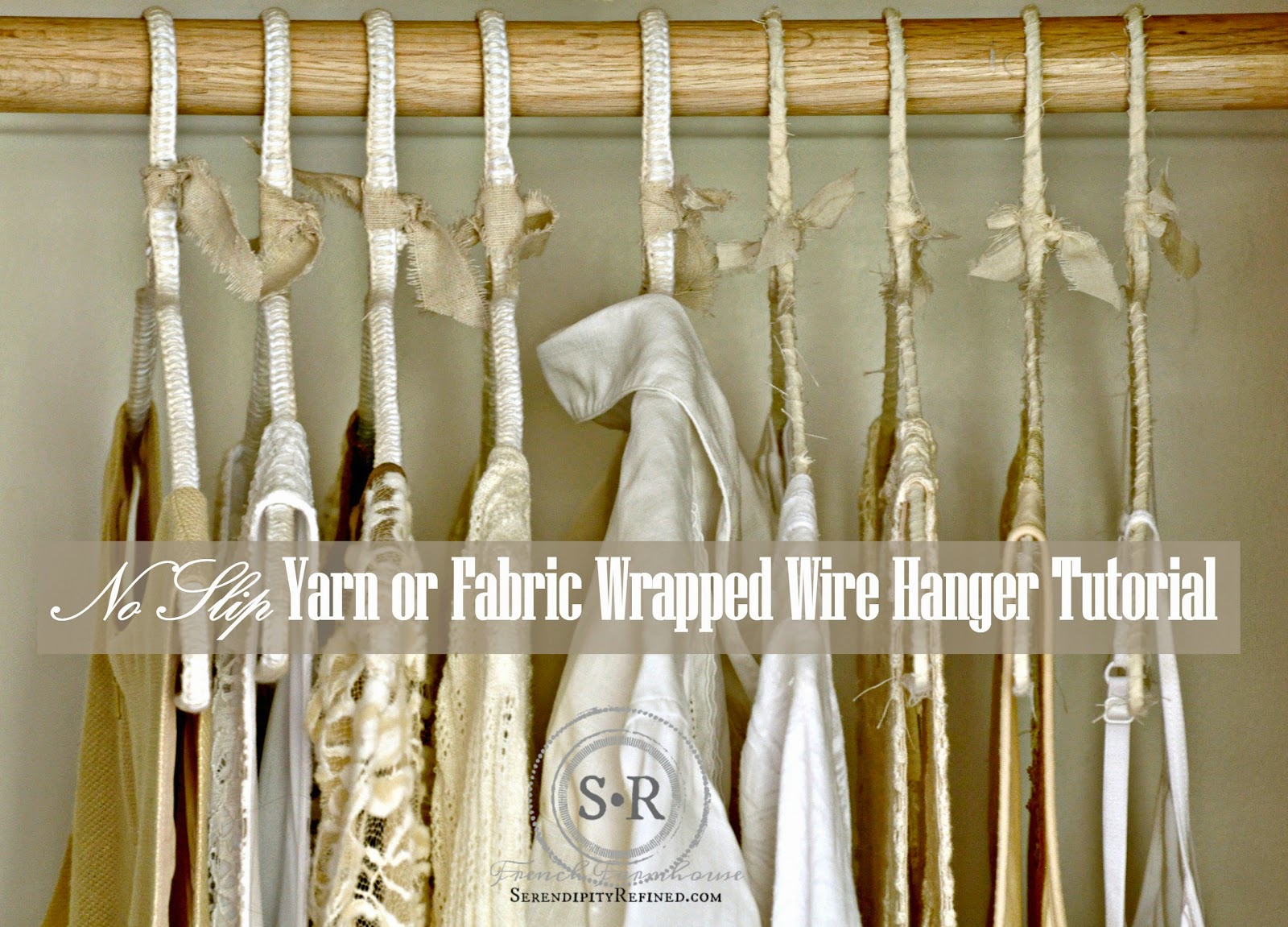 Serendipity Refined Blog: Non-Slip Yarn and Cloth Covered Hanger Tutorial  and a Story About Closets