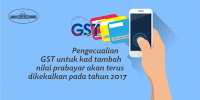 Pengecualian GST Kad Tambah Nilai Prabayar 2017