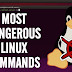 What are the Most Dangerous Linux Commands