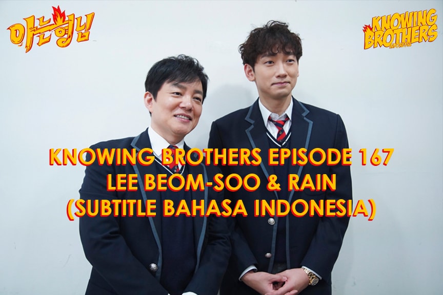 Nonton streaming online & download Knowing Brothers episode 167 bintang tamu Lee Beom-soo & Rain sub Indo