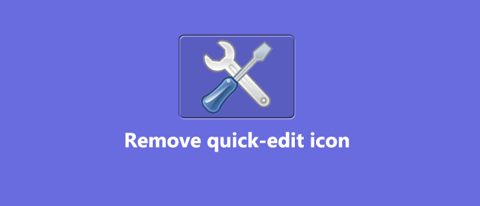 Quick remove. Quick edit. quickly remove icon.