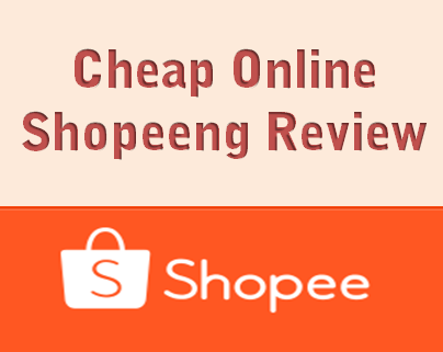 Cheaper Online Shop: Shopee Review (vs. Lazada)