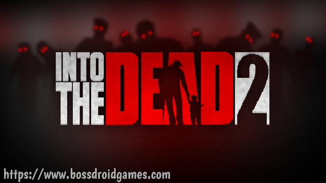 into the dead 2 apk mod android 1