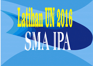 Latihan Soal UN 2016 SMA IPA