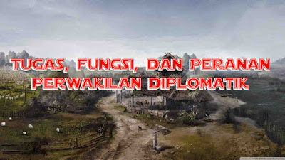 Tugas, Fungsi, dan Peranan Perwakilan Diplomatik Tugas, Fungsi, dan Peranan Perwakilan Diplomatik