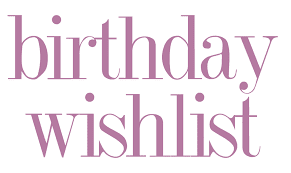 http://lafilleauxbasketsroses.blogspot.com/2017/04/birthday-wishlist.html