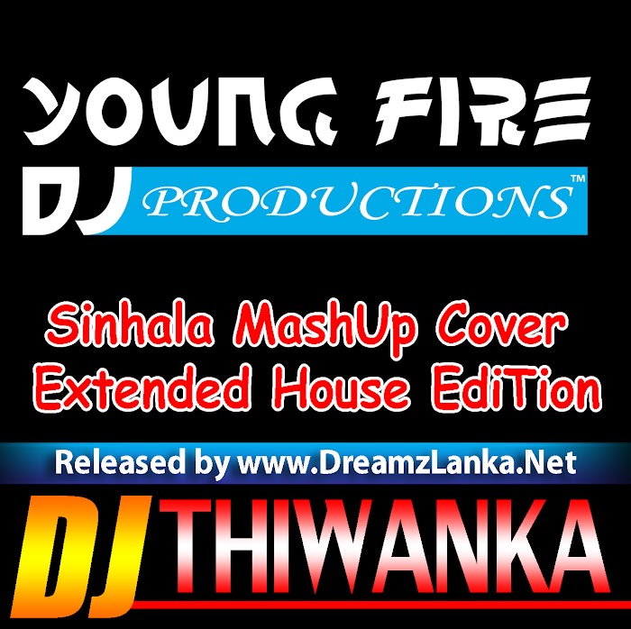 Sinhala MashUp Cover Extended House EdiTion - Dj Thiwanka