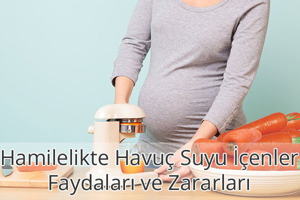 Hamilelikte Havuç Suyu İçenler Hamilelikte Havuç Suyu İçenler