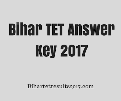 Bihar TET Answer Key 2017 Bihar TET Answer Key 2017