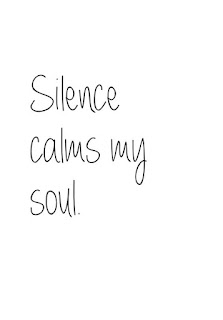 Silence calm my soul