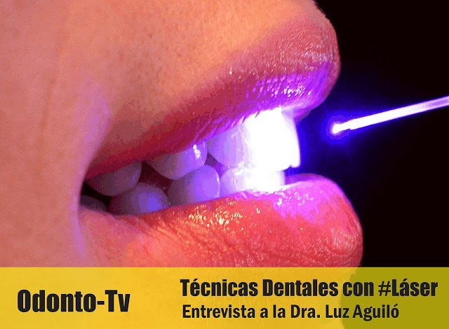 ENTREVISTA: Técnicas dentales con láser - Dra. Luz Aguiló