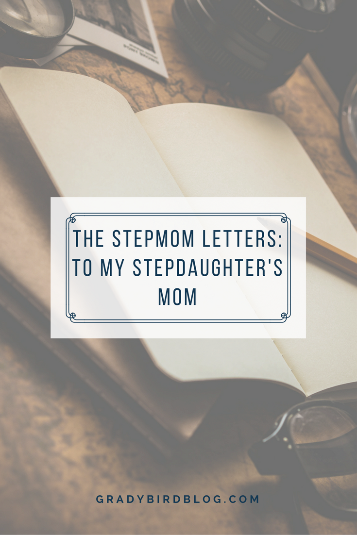 the stepmom letters to my stepdaughters mom gradybird blog letter to my step daughter