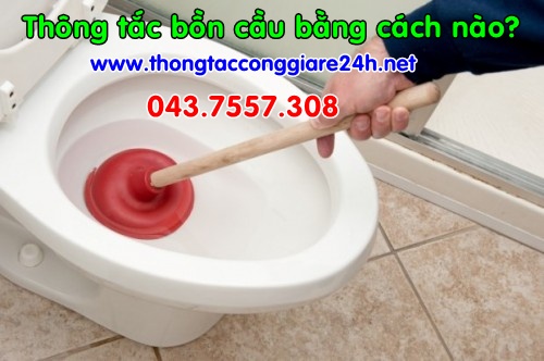 Thông tắc bồn cầu bằng cách nào cho hiệu quả? Thông tắc bồn cầu bằng cách nào cho hiệu quả?thong cong,thông tắc cống hiệu quả