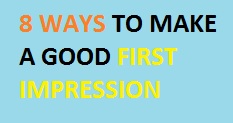 8 Ways To Make A Good First Impression