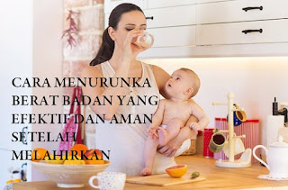 Cara Menurunkan Berat Badan Setelah Melahirkan 11 Cara Cepat Menurunkan Berat badan Setelah Melahirkan Tanpa Mengganggu Asi