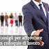 Come Affrontare il Colloquio di Lavoro: Utili Consigli per Sostenerlo con Successo