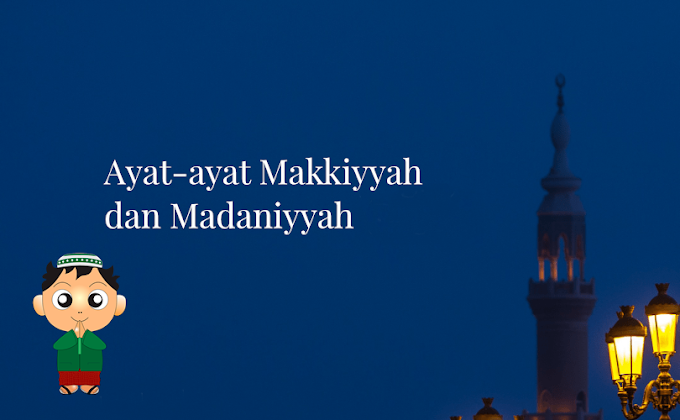 Ayat Ayat Makkiyah dan ayat ayat Madaniyyah