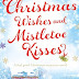 Bookish Thoughts: Christmas Wishes And Mistletoe Kisses...