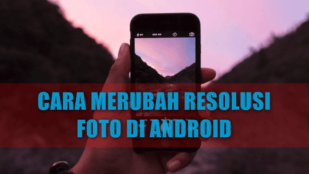 Cara Merubah Resolusi Foro dengan Photo & Picture Resizer apk for Android Cara Merubah Resolusi Foro dengan Photo & Picture Resizer apk for Android