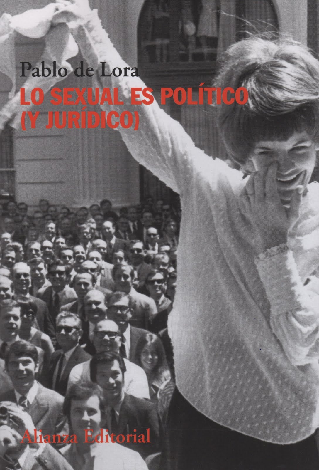 Pablo de Lora (Lo sexual es político (y jurídico)