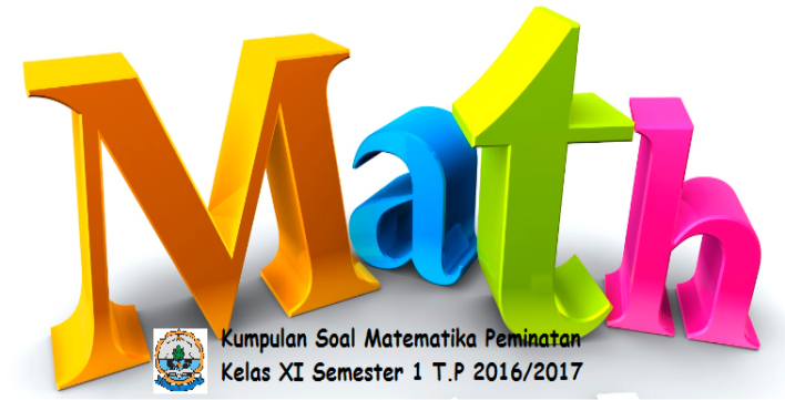 Kumpulan Soal Matematika Peminatan Semester  Kumpulan Soal Matematika Peminatan Semester 1 Kelas XI Kisi Kisi MEDIAMAYA