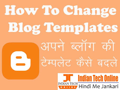 How to Change Blog Template, Indian tech online