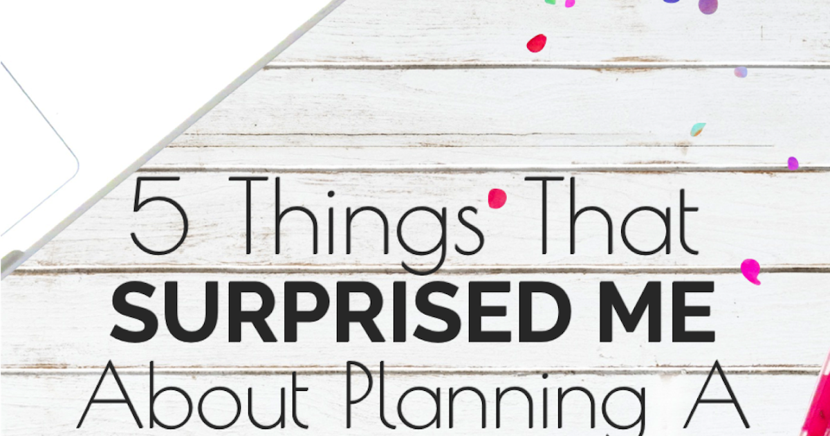 5 Things That Surprised Me About Planning A Surprise Party The