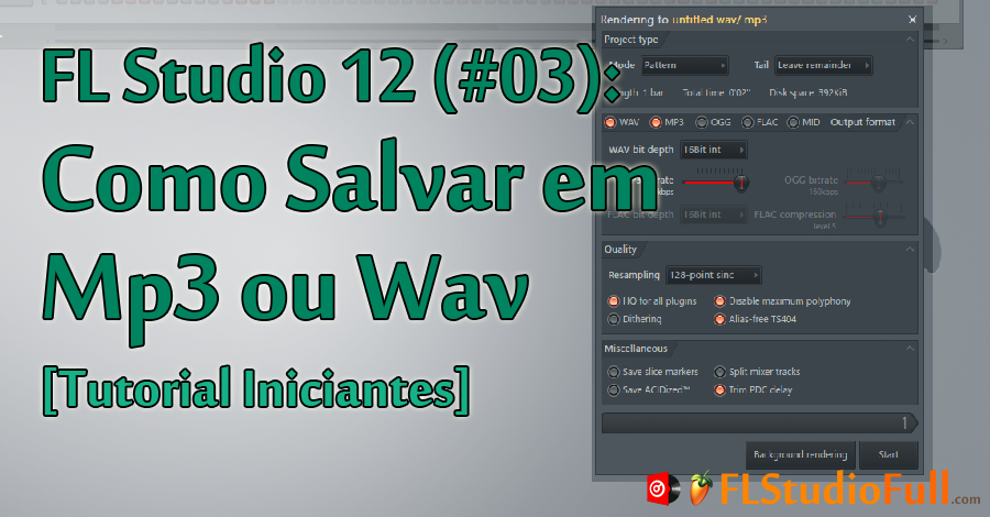 FL Studio 12 (#03): Como Salvar em mp3 ou wav [Tutorial Iniciantes]