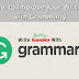 How to Improve Your Writing with Grammarly
