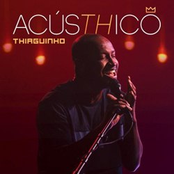 Baixar o CD AcúsTHico - Thiaguinho 2019 Baixar CD AcúsTHico - Thiaguinho 2019 Grátis