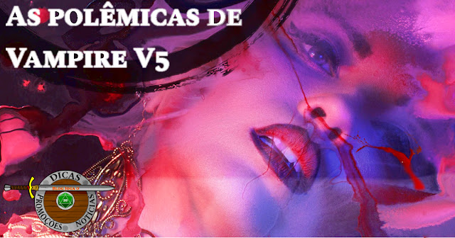 Polêmicas Vampire V5 Problemas Vampire V5