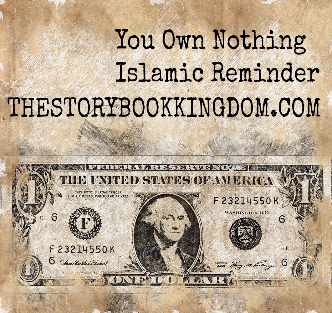 You Own Nothing Islamic Reminder