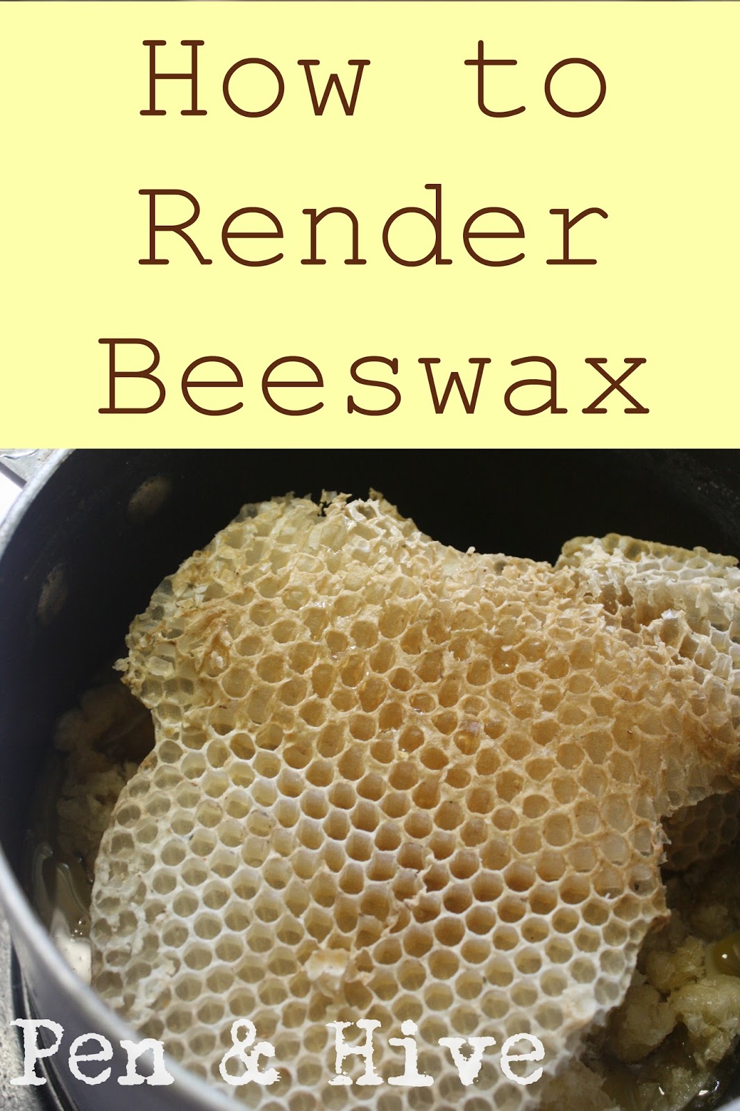 Pen & Hive How to Render Beeswax