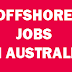 Offshore Jobs in Australia | Apply Now