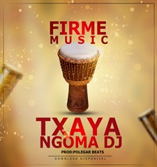 Firme Music - Txaya Ngoma Dj (Prod. Polegar beatz)