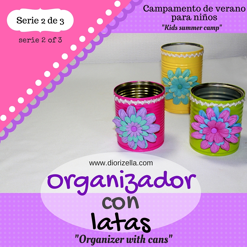 Diorizella En Casa: Organizador con latas #CampamentoDeVerano