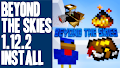 HOW TO INSTALL<br>Beyond The Skies Modpack [<b>1.12.2</b>]<br>▽