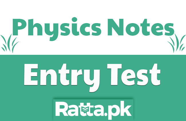 Physics Notes for Entry Tests MDCAT, ECAT, and other Tests
